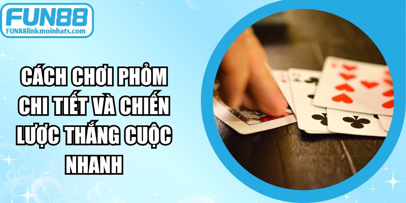 Cách Chơi Phỏm