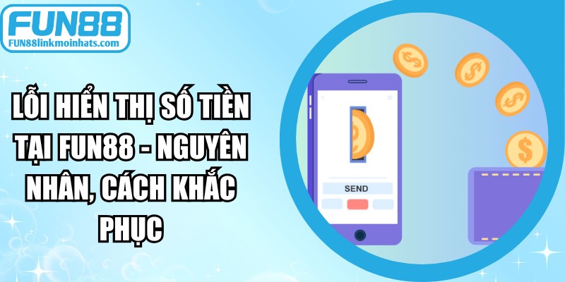 Lỗi hiển thị số tiền tại FUN88