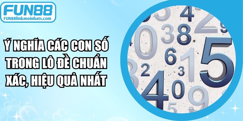 Ý Nghĩa Các Con Số Trong Lô Đề